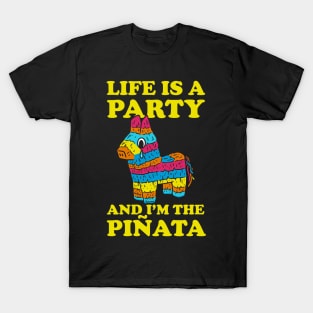 Life Is A Party And I'm The Pinata T-Shirt